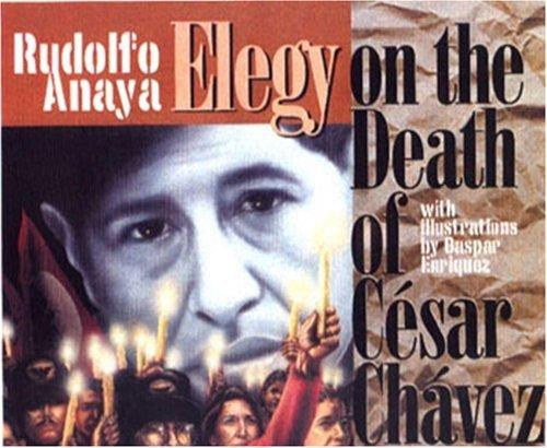 Elegy for Cesar Chavez front cover by Rudolfo A. Anaya, ISBN: 0938317806