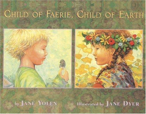 Child of Faerie, Child of Earth front cover by Jane Yolen, ISBN: 0316957208