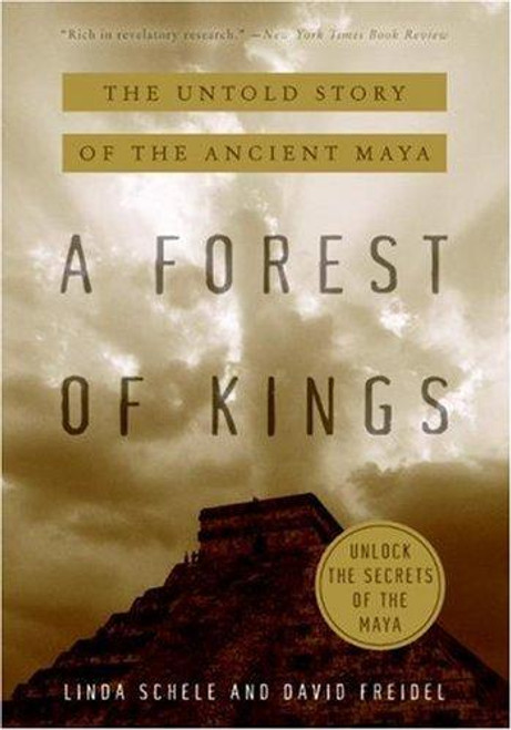 A Forest of Kings: The Untold Story of the Ancient Maya front cover by David Freidel, Linda Schele, ISBN: 0688112048
