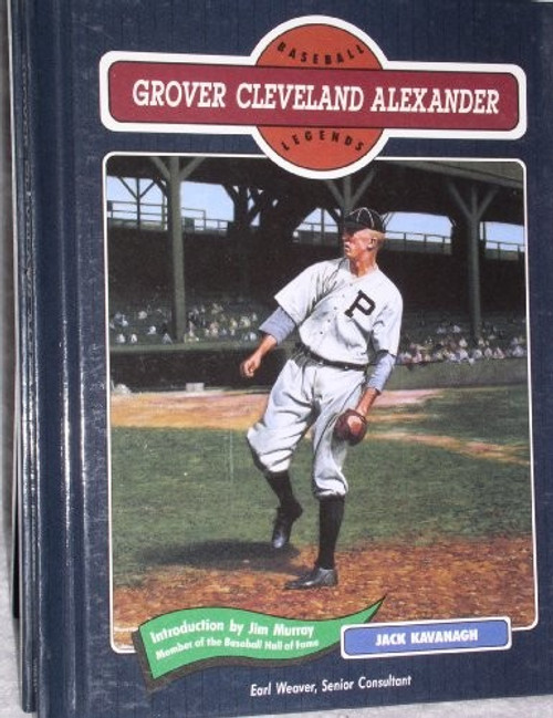 Grover Cleveland Alexander (Baseball Legends) front cover by Jim Tackach, Jack Kavanagh, ISBN: 0791011666