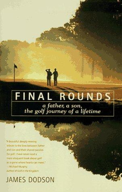 Final Rounds: a Father, a Son, the Golf Journey of a Lifetime front cover by James Dodson, ISBN: 0553375644