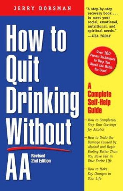 How to Quit Drinking without AA: A Complete Self-Help Guide, 2nd Edition front cover by Jerry Dorsman, ISBN: 076151290X