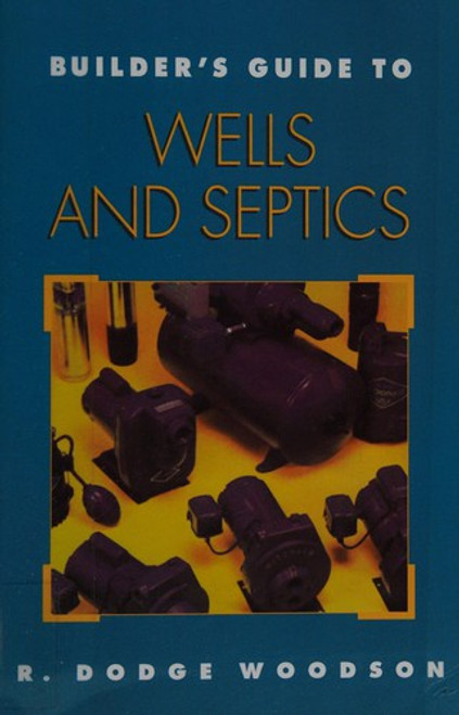 Builder's Guide to Wells and Septic Systems front cover by R. Woodson, ISBN: 0070718393