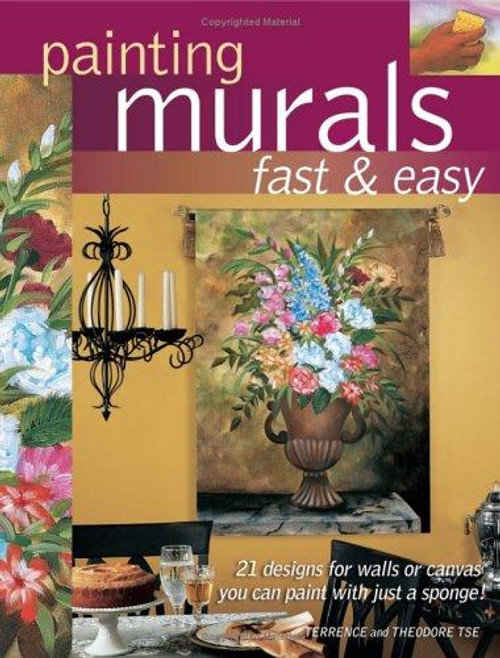 Painting Murals Fast & Easy front cover by Terrence Tse, Theodore Tse, ISBN: 158180573X