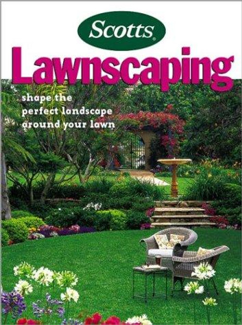 Lawnscaping: Shape the Perfect Landscape Around Your Lawn front cover by Scotts, ISBN: 0696217635