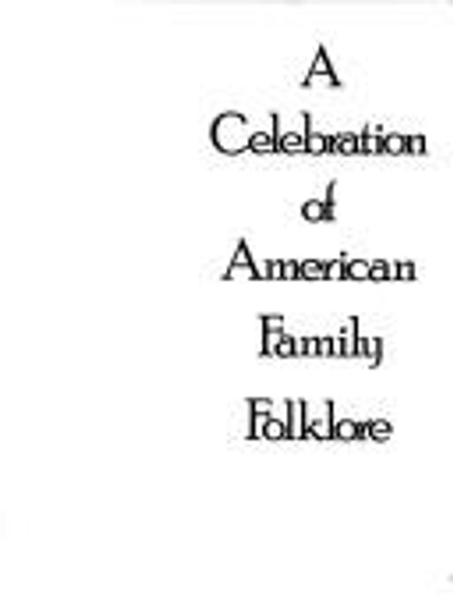 A Celebration of American Family Folklore front cover by Steven J. Zeitlin, Amy J Kotkin, Holly Cutting Baker, ISBN: 0394712234