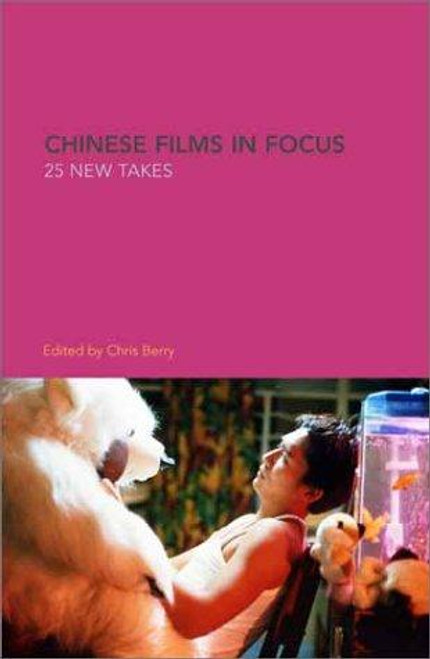 Chinese Films in Focus: 25 New Takes front cover by Chris Berry, ISBN: 0851709869