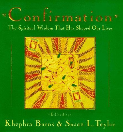 Confirmation: The Spiritual Wisdom That Has Shaped Our Lives front cover by Khephra Burns, Susan L. Taylor, ISBN: 0385478690