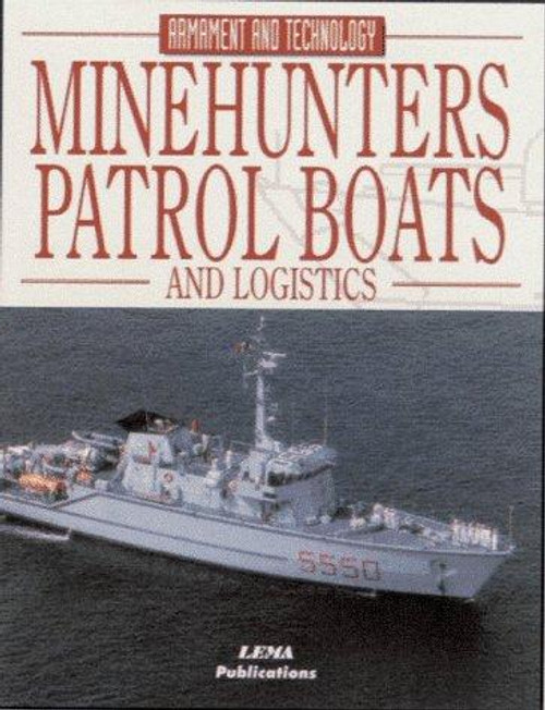 Minehunters, Patrol Boats and Logistics (Encyclopaedia of Armament & Technology) front cover by LEMA Publications, ISBN: 8495323141