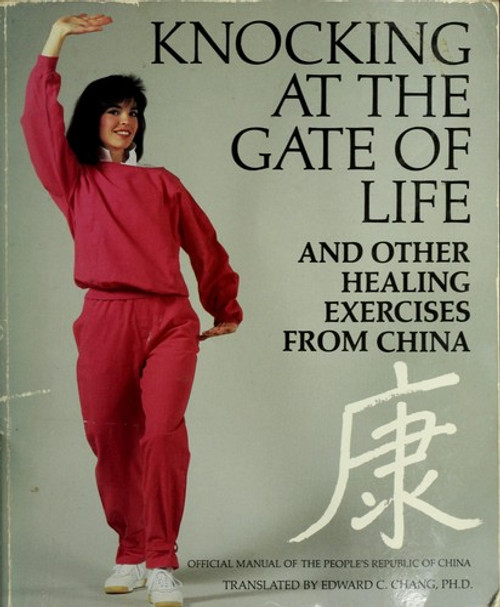 Knocking at the Gate of Life and Other Healing Exercises From China front cover by Edward C. Chang, ISBN: 0878575820