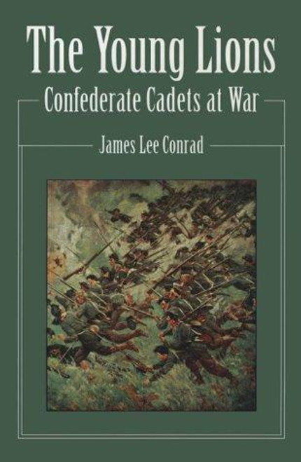 Young Lions: Confederate Cadets at War front cover by James Lee Conrad, ISBN: 0811719758