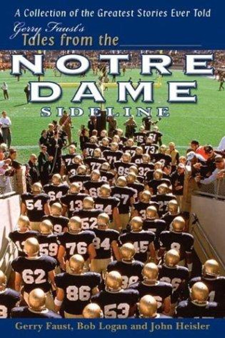 Gerry Faust's Tales From The Notre Dame Sideline front cover by Gerry Faust, John Heisler, Bob Logan, ISBN: 1582613990