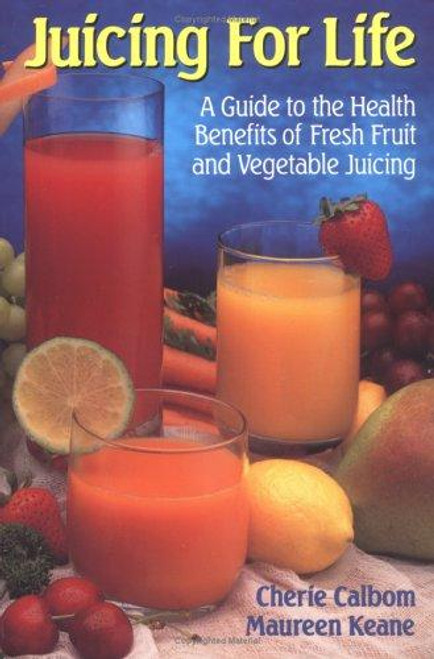 Juicing for Life: a Guide to the Benefits of Fresh Fruit and Vegetable Juicing front cover by Cherie Calbom, ISBN: 0895295121