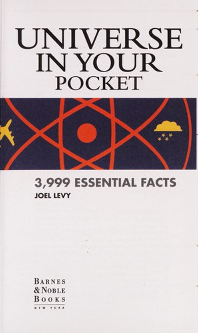 Universe in Your Pocket: 3,999 Essential Facts front cover by Joel Levy, ISBN: 0760752508