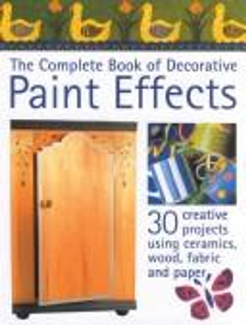 The Complete Book of Decorative Paint Effects: 30 Creative Ideas to Transform Your Home front cover by Emma Callery, ISBN: 1853686816