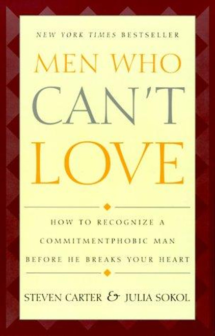 Men Who Can't Love: How to Recognize a Commitmentphobic Man before He Breaks Your Heart front cover by Steven Carter, ISBN: 042517445X