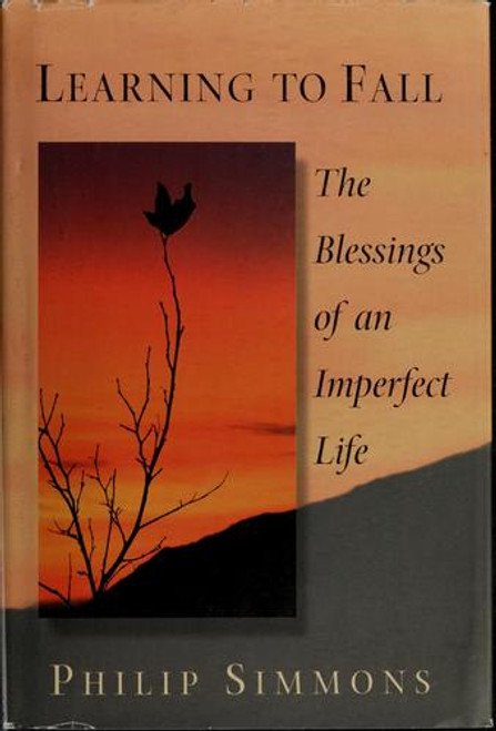 Learning to Fall: the Blessings of an Imperfect Life front cover by Philip Simmons, ISBN: 055338158X