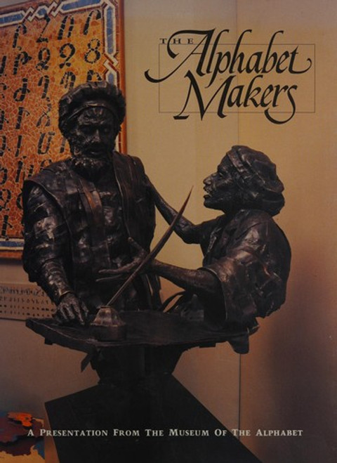 The Alphabet Makers: A Presentation from the Museum of the Alphabet front cover by Katie Voightlander, Karen Lewis, ISBN: 0938978136