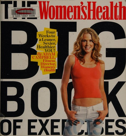 The Women's Health Big Book of Exercises: Four Weeks to a Leaner, Sexier, Healthier YOU! front cover by Adam Campbell, ISBN: 1605295493