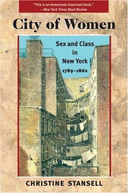 City of Women: Sex and Class in New York, 1789-1860 front cover by Christine Stansell, ISBN: 0252014812