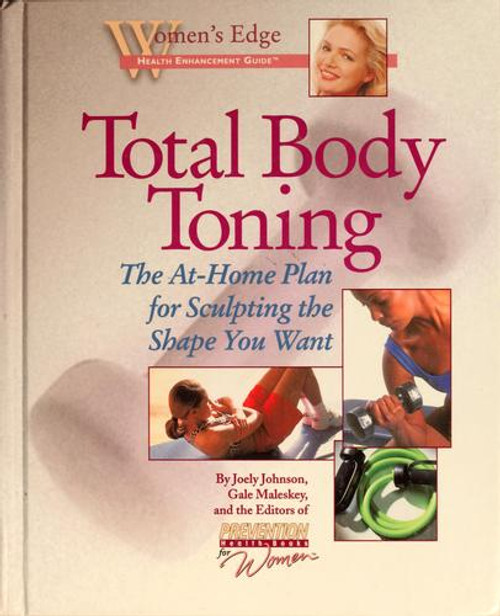 Total Body Toning: The At-Home Plan for Sculpting the Shape You Want (Women's Edge Health Enhancement Guides) front cover by Joely Johnson, Gale Maleskey, ISBN: 1579542026