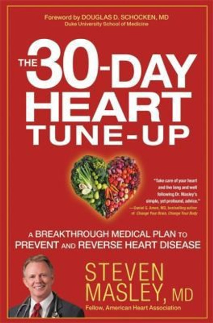 The 30-Day Heart Tune-Up: A Breakthrough Medical Plan to Prevent and Reverse Heart Disease front cover by Steven Masley, ISBN: 1455547131