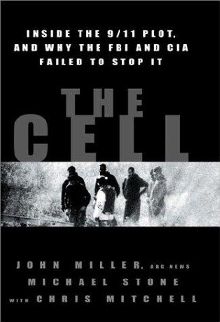 The Cell: Inside the 9/11 Plot, and Why the FBI and CIA Failed to Stop It front cover by John C. Miller, Michael Stone, Chris Mitchell, ISBN: 0786869003