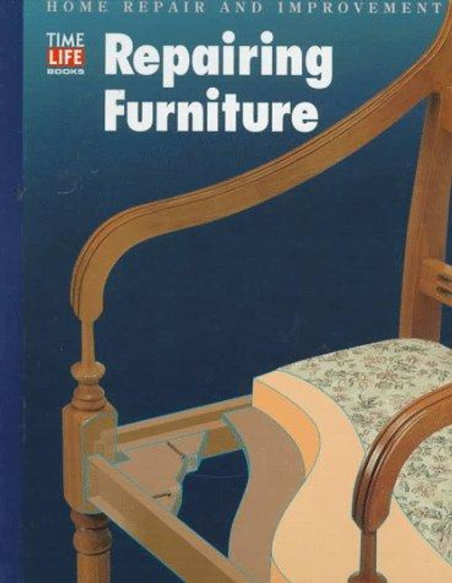 Repairing Furniture (Home Repair and Improvement (Updated Series)) front cover by Time-Life, ISBN: 078353910X