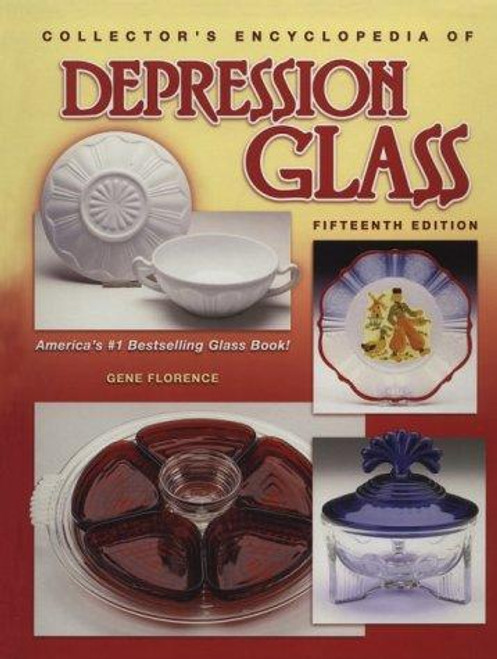 Collector's Encyclopedia of Depression Glass (15th Edition) front cover by Gene Florence, ISBN: 157432246X