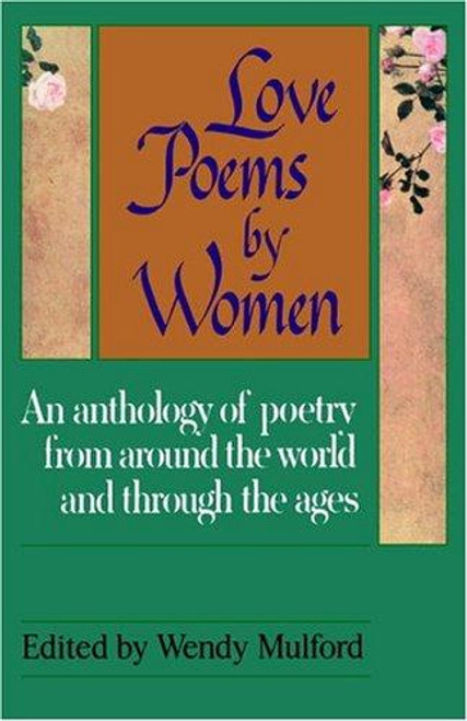 Love Poems by Women: An Anthology of Poetry from Around the World and Through the Ages front cover by Wendy Mulford, ISBN: 0449905381