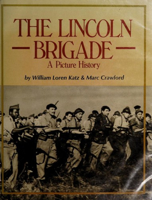 The Lincoln Brigade: A Picture History front cover by William Loren Katz, Marc Crawford, ISBN: 068931406X