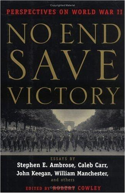 No End Save Victory: Perspectives On World War II front cover by Robert Cowley, ISBN: 039914711X