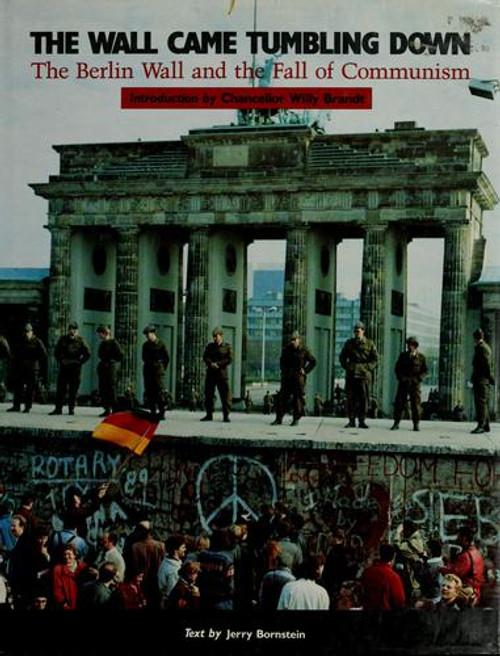 The Wall Came Tumbling Down: The Berlin Wall and the Fall of Communism front cover by Jerry Bornstein, ISBN: 0517033062