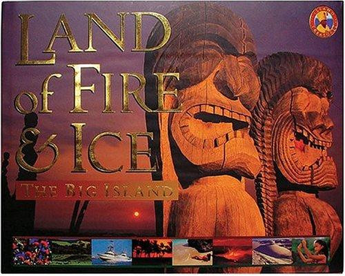 Land of Fire & Ice: The Big Island (Island Treasures) front cover by Cheryl Chee Tsutsumi, ISBN: 089610396X