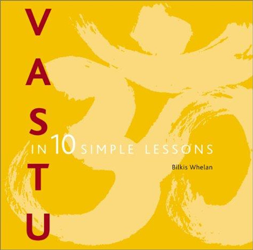 Vastu in 10 Simple Lessons front cover by Bilkis Whelan, ISBN: 0823055914