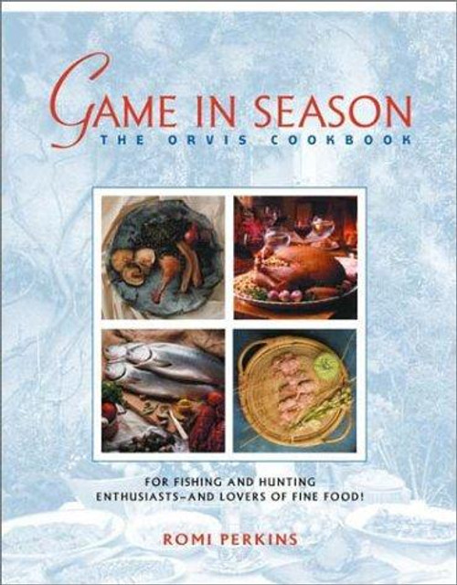 Game in Season: The Orvis Cookbook front cover by Romi Perkins, ISBN: 051716356X