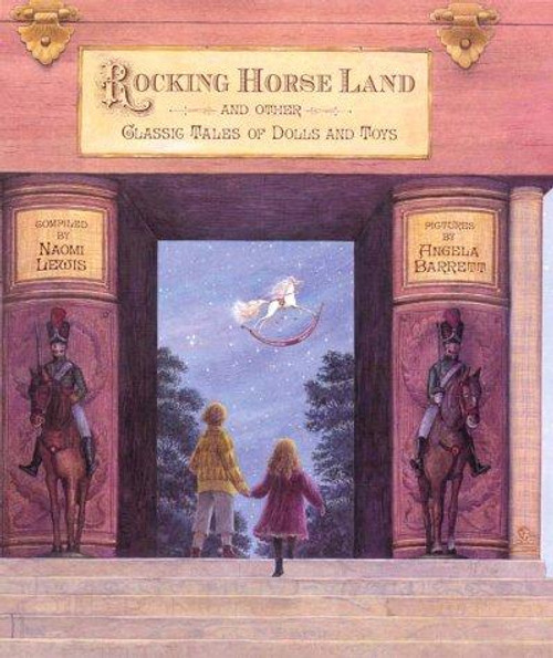 Rocking Horse Land and Other Classic Tales of Dolls and Toys front cover by Naomi Lewis, ISBN: 0763608971