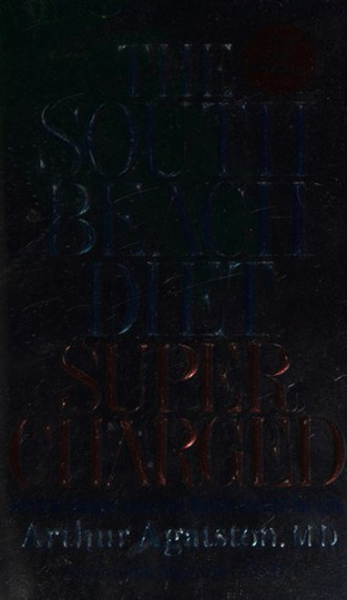 The South Beach Diet Supercharged: Faster Weight Loss and Better Health for Life front cover by Arthur Agatston, ISBN: 031237206X