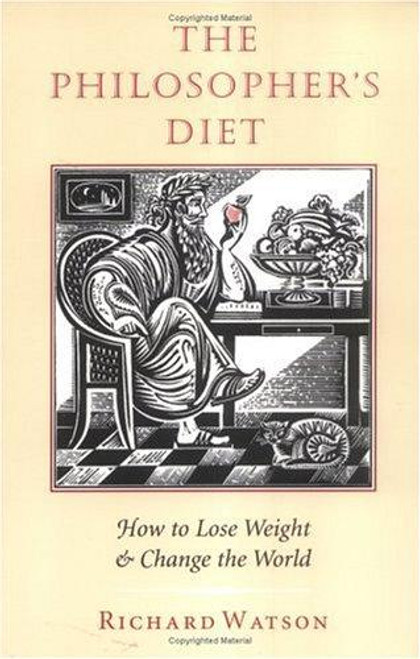 The Philosopher's Diet: How to Lose Weight & Change the World (Nonpareil Book, 81) front cover by Richard A. Watson, ISBN: 1567920845
