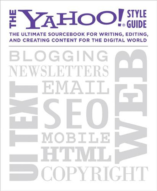 The Yahoo! Style Guide: The Ultimate Sourcebook for Writing, Editing, and Creating Content for the Digital World front cover by Chris Barr, ISBN: 031256984X
