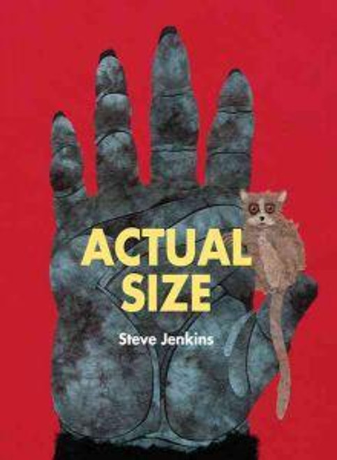 Actual Size front cover by Steve Jenkins, ISBN: 0547512910