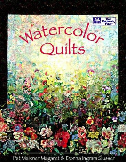 Watercolor Quilts front cover by Pat Maixner Magaret, Donna Ingram Slusser, ISBN: 1564770311