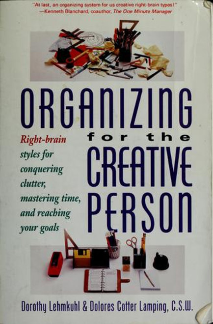 Organizing for the Creative Person: Right-Brain Styles for Conquering Clutter, Mastering Time, and Reaching Your Goals front cover by Dorothy Lehmkuhl, ISBN: 0517881640