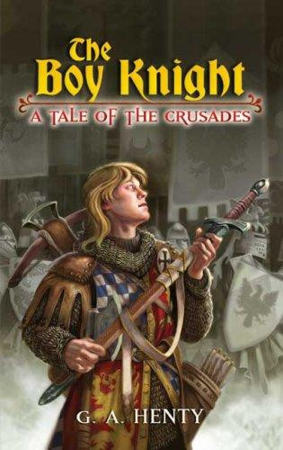 The Boy Knight: A Tale of the Crusades (Dover Children's Classics) front cover by G. A. Henty, ISBN: 0486448037