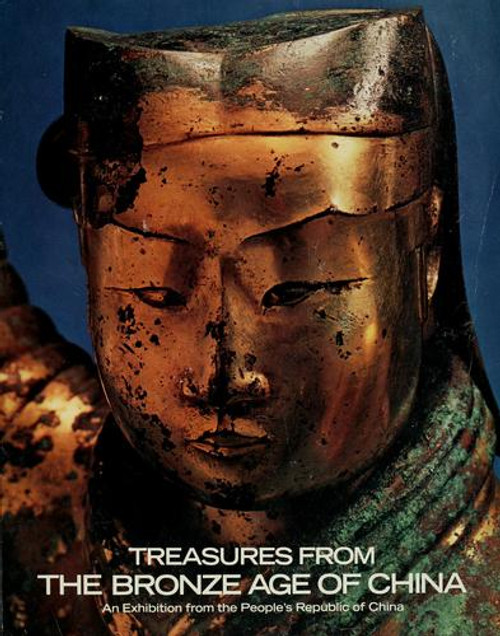 Treasures from the bronze age of China: An exhibition from the People's Republic of China front cover by Metropolitan Museum of Art, ISBN: 0870992309