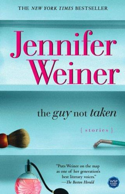 The Guy Not Taken: Stories front cover by Jennifer Weiner, ISBN: 0743298055
