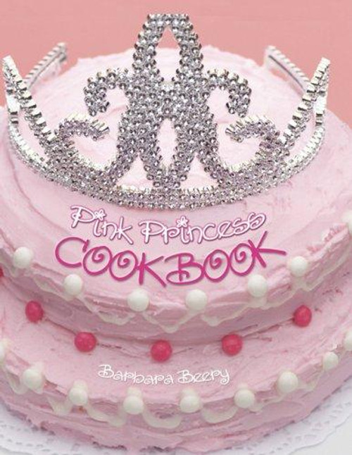 Pink Princess Cookbook front cover by Barbara Beery, ISBN: 1423601734