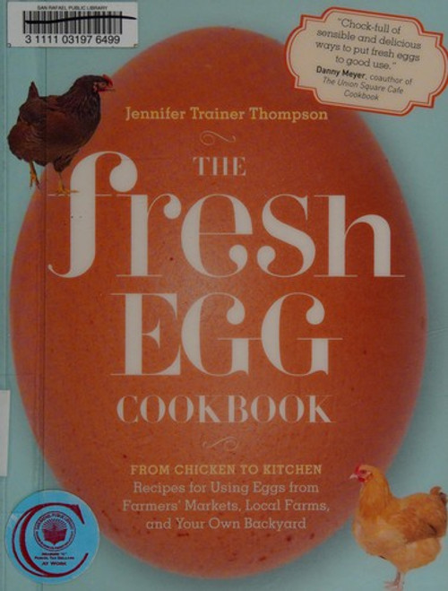 The Fresh Egg Cookbook: From Chicken to Kitchen, Recipes for Using Eggs from Farmers' Markets, Local Farms, and Your Own Backyard front cover by Jennifer Trainer Thompson, ISBN: 1603429786