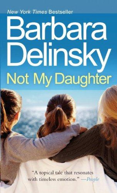 Not My Daughter front cover by Barbara Delinsky, ISBN: 0307473236