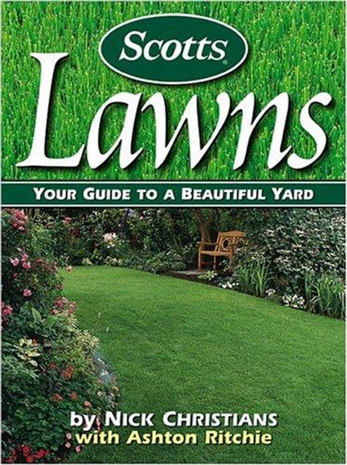 Scotts Lawns: Your Guide to a Beautiful Yard front cover by Scotts, Nick Christians, ISBN: 0696212706